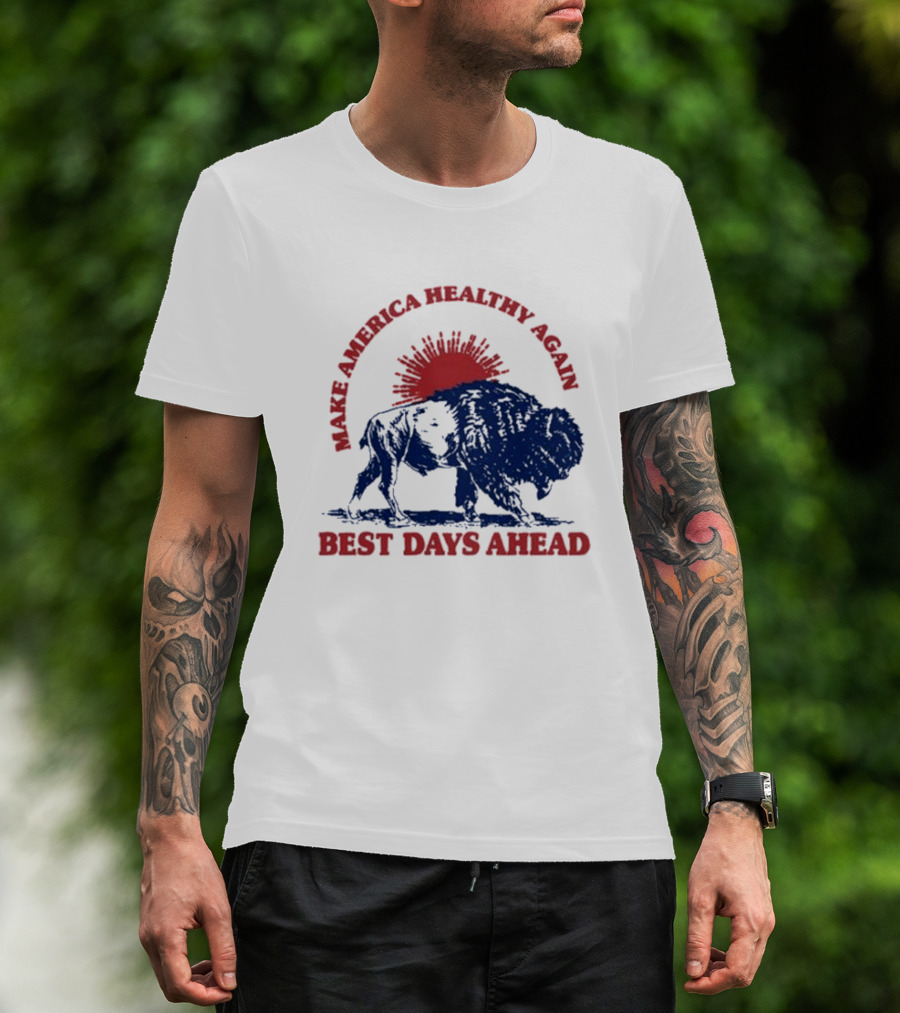 Make America Healthy Again Best Days Ahead Buffalo Bison Sunburst T-Shirt