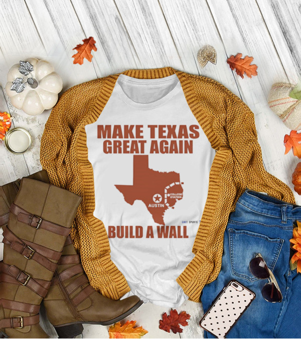 Make Texas Great Again Build A Wall Map Design Texas Shape T-Shirt