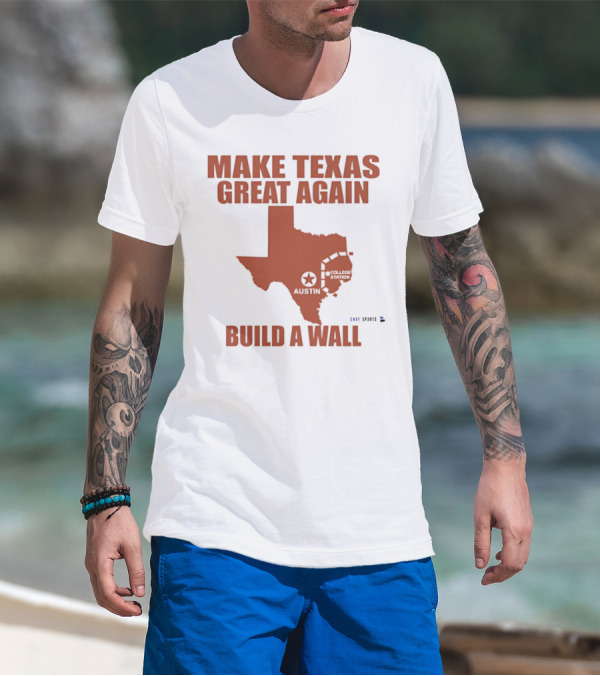 Make Texas Great Again Build A Wall Map Design Texas Shape T-Shirt
