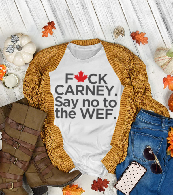 F**K Carney Say No To The WEF Maple Leaf Icon 2025 T-Shirt