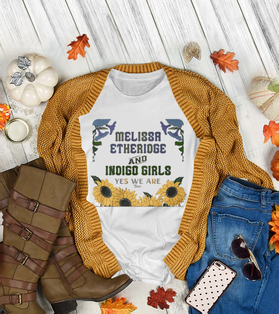 Melissa Etheridge and Indigo Girls Yes We Are 2025 Sunflowers and Flowers T-Shirt