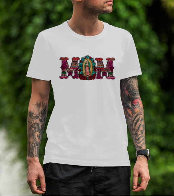 Mexico Mom Latin Culture Virgin Mary Roses Catholic Mama T-Shirt