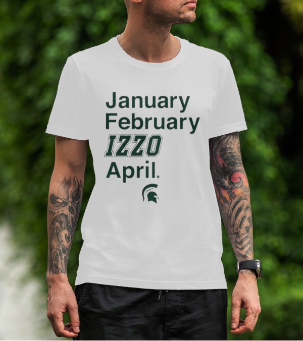 January February Izzo April Michigan State Spartans T-Shirt