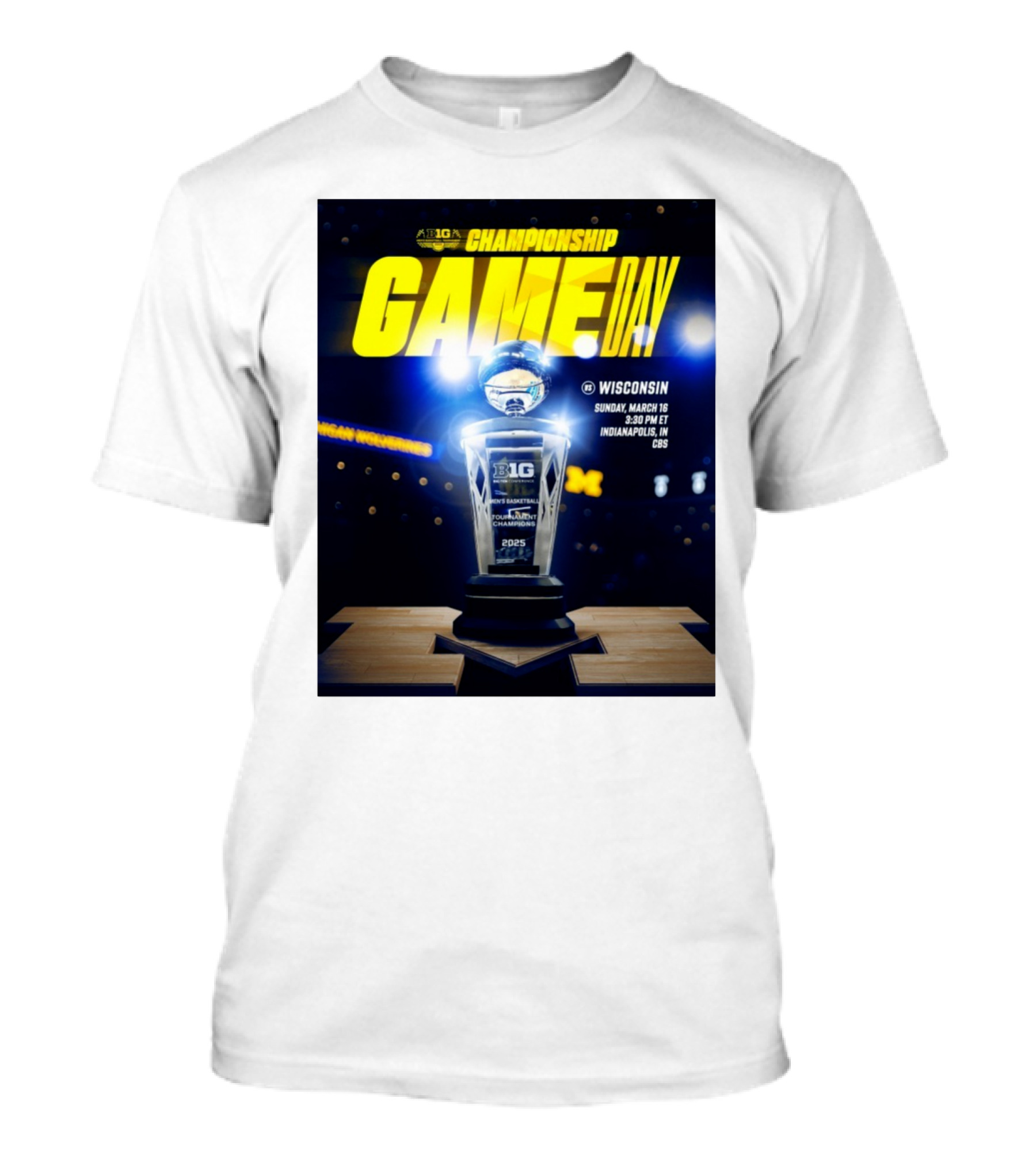 Big Ten Championship Game Day Michigan Wolverines Vs Wisconsin March 16 2025 Indianapolis CBS T-Shirt