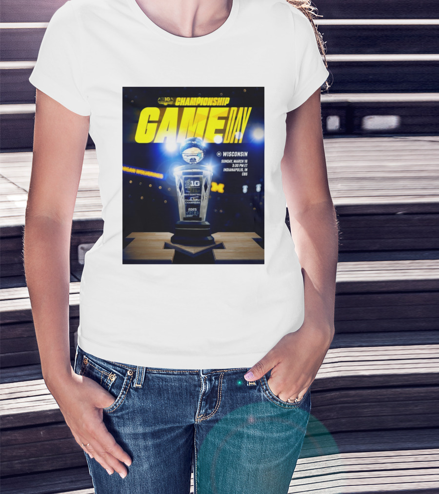 Big Ten Championship Game Day Michigan Wolverines Vs Wisconsin March 16 2025 Indianapolis CBS T-Shirt