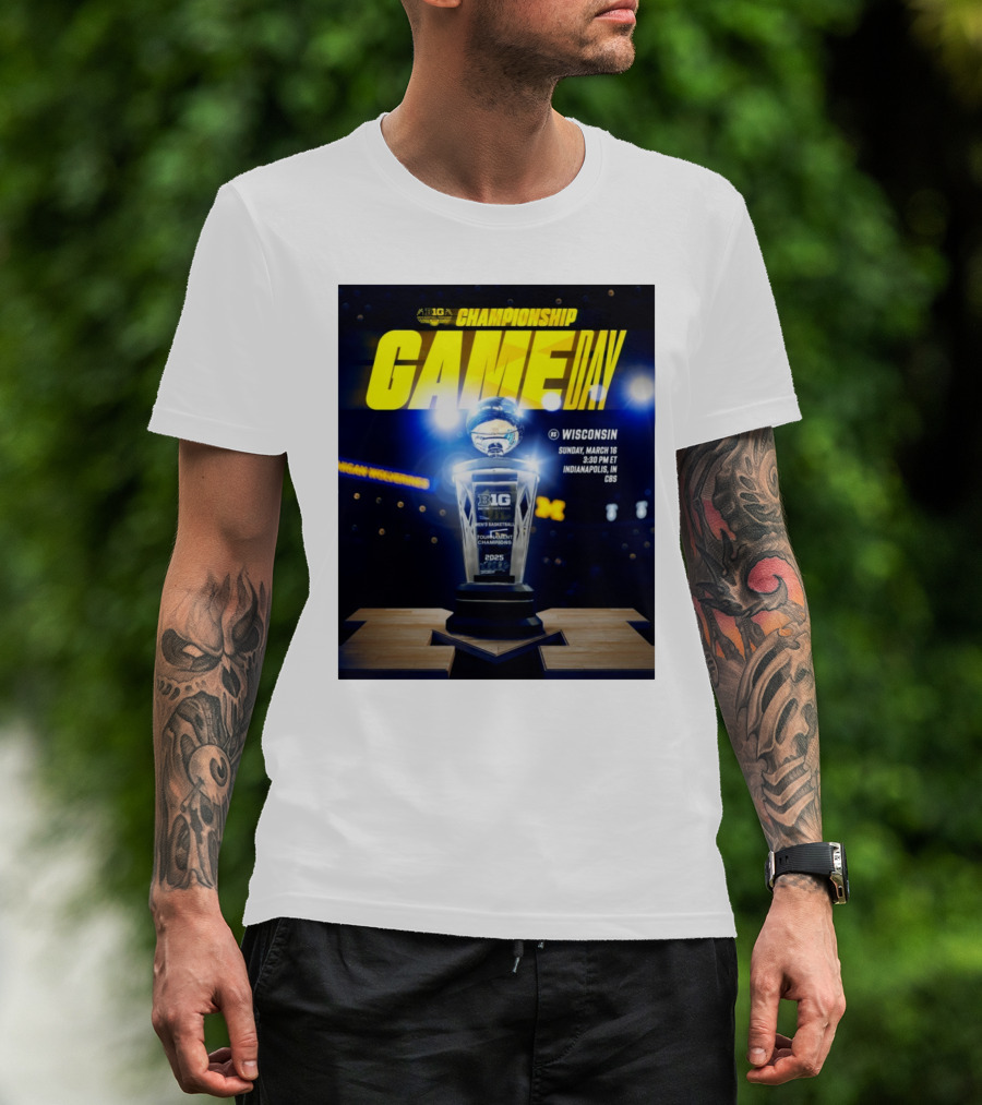 Big Ten Championship Game Day Michigan Wolverines Vs Wisconsin March 16 2025 Indianapolis CBS T-Shirt