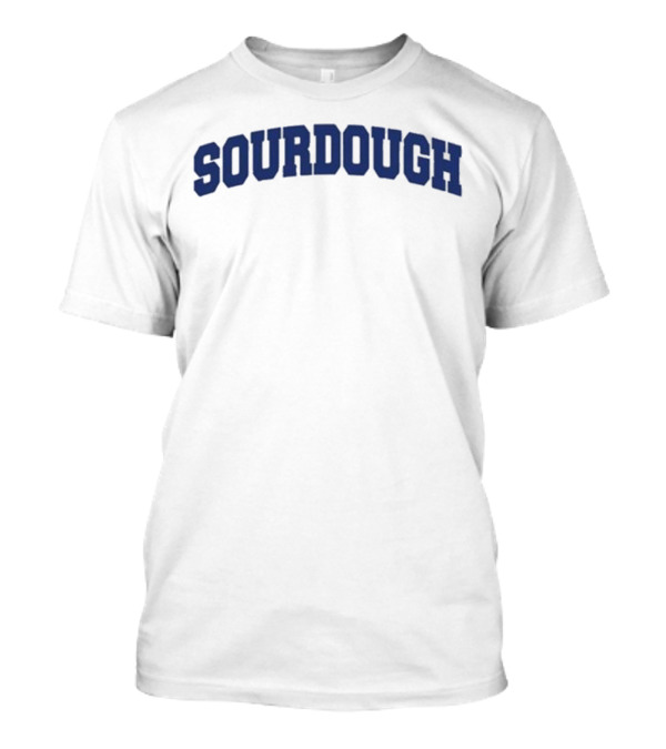 Middle Class Fancy Sourdough Obsessively Organic Bread Enthusiast T-Shirt