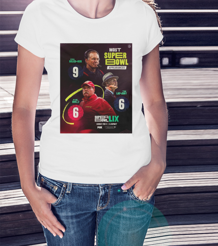 Most Super Bowl Appearances Bill Belichick 9 Andy Reid 6 Tom Landry 6 Super Bowl LIX February 9 2025 Fox NFL T-Shirt