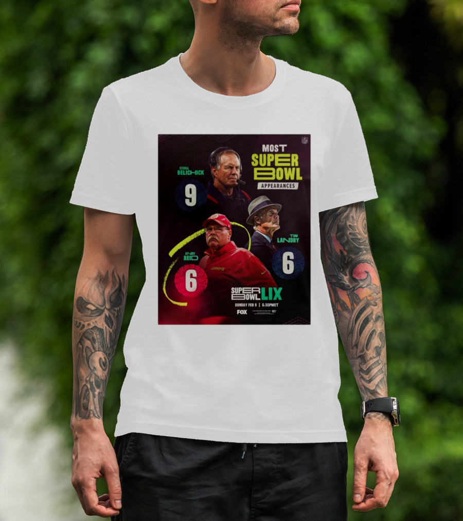 Most Super Bowl Appearances Bill Belichick 9 Andy Reid 6 Tom Landry 6 Super Bowl LIX February 9 2025 Fox NFL T-Shirt