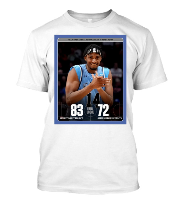 NCAA Basketball Tournament First Four Mount Saint Mary's Vs American University Final Score 83-72 T-Shirt