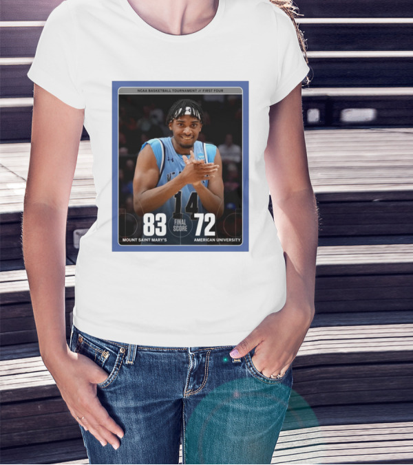 NCAA Basketball Tournament First Four Mount Saint Mary's Vs American University Final Score 83-72 T-Shirt