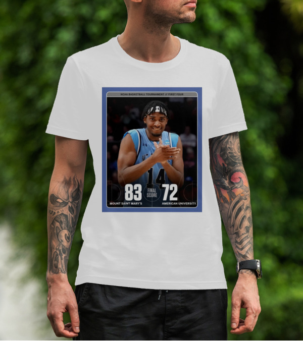 NCAA Basketball Tournament First Four Mount Saint Mary's Vs American University Final Score 83-72 T-Shirt