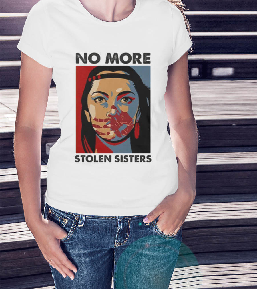 No More Stolen Sisters Native American Bold Statement T-Shirt