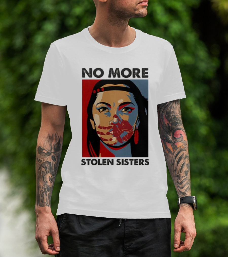 No More Stolen Sisters Native American Bold Statement T-Shirt