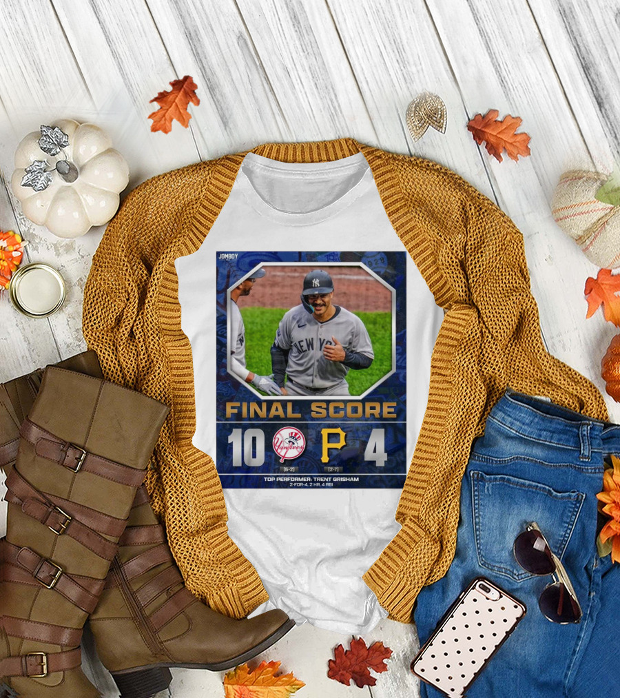 New York Yankees 10-4 Victory Over Pittsburgh Pirates Top Performer Trent Grisham April 5 2025 MLB T-Shirt