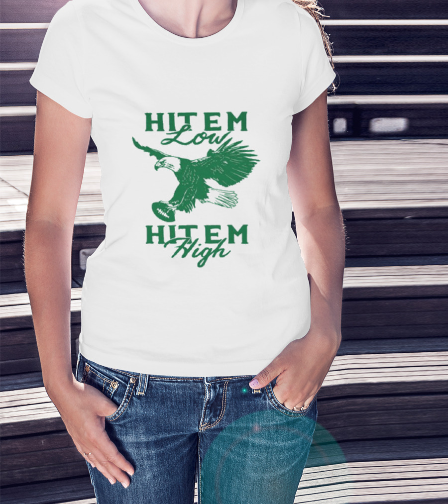 Hit Em Low Hit Em High NFL Eagles Philadelphia T-Shirt