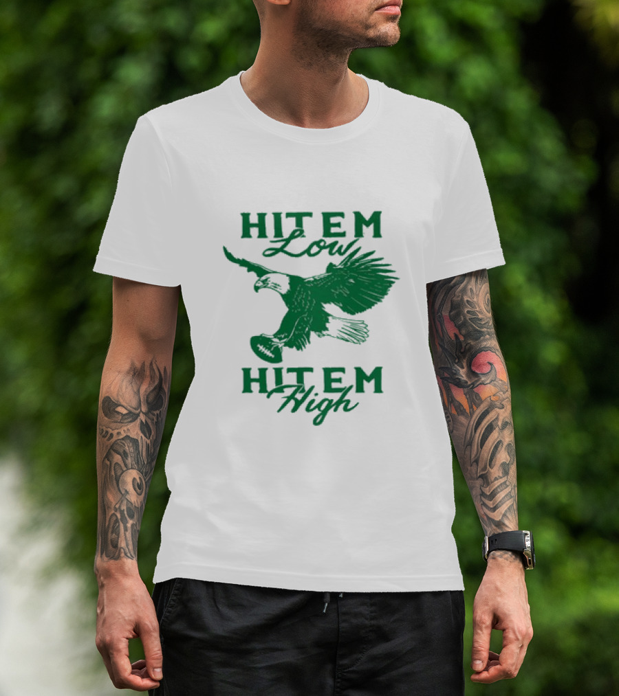 Hit Em Low Hit Em High NFL Eagles Philadelphia T-Shirt