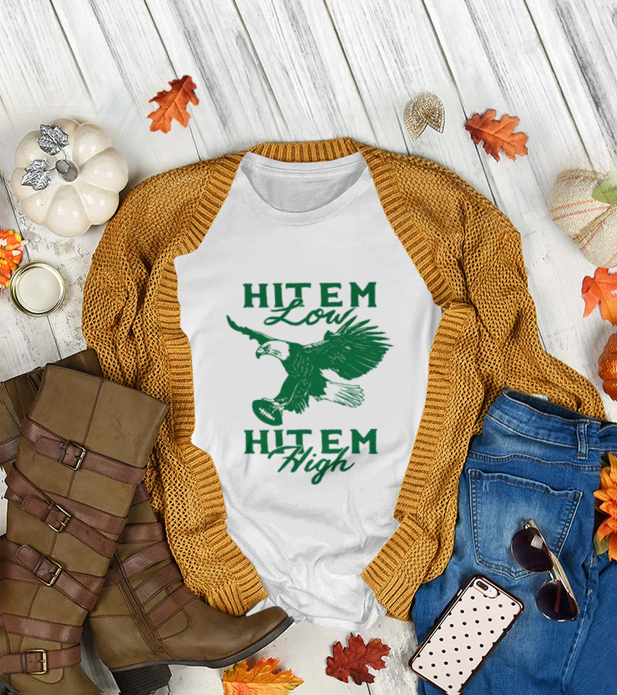Hit Em Low Hit Em High NFL Eagles Philadelphia T-Shirt