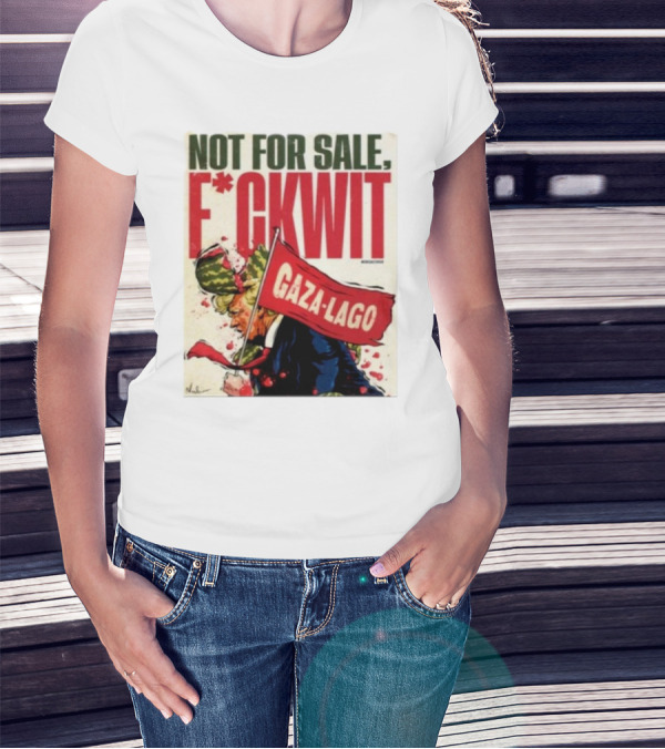 Nordacious Not For Sale F*ckwit Gaza-Lago T-Shirt