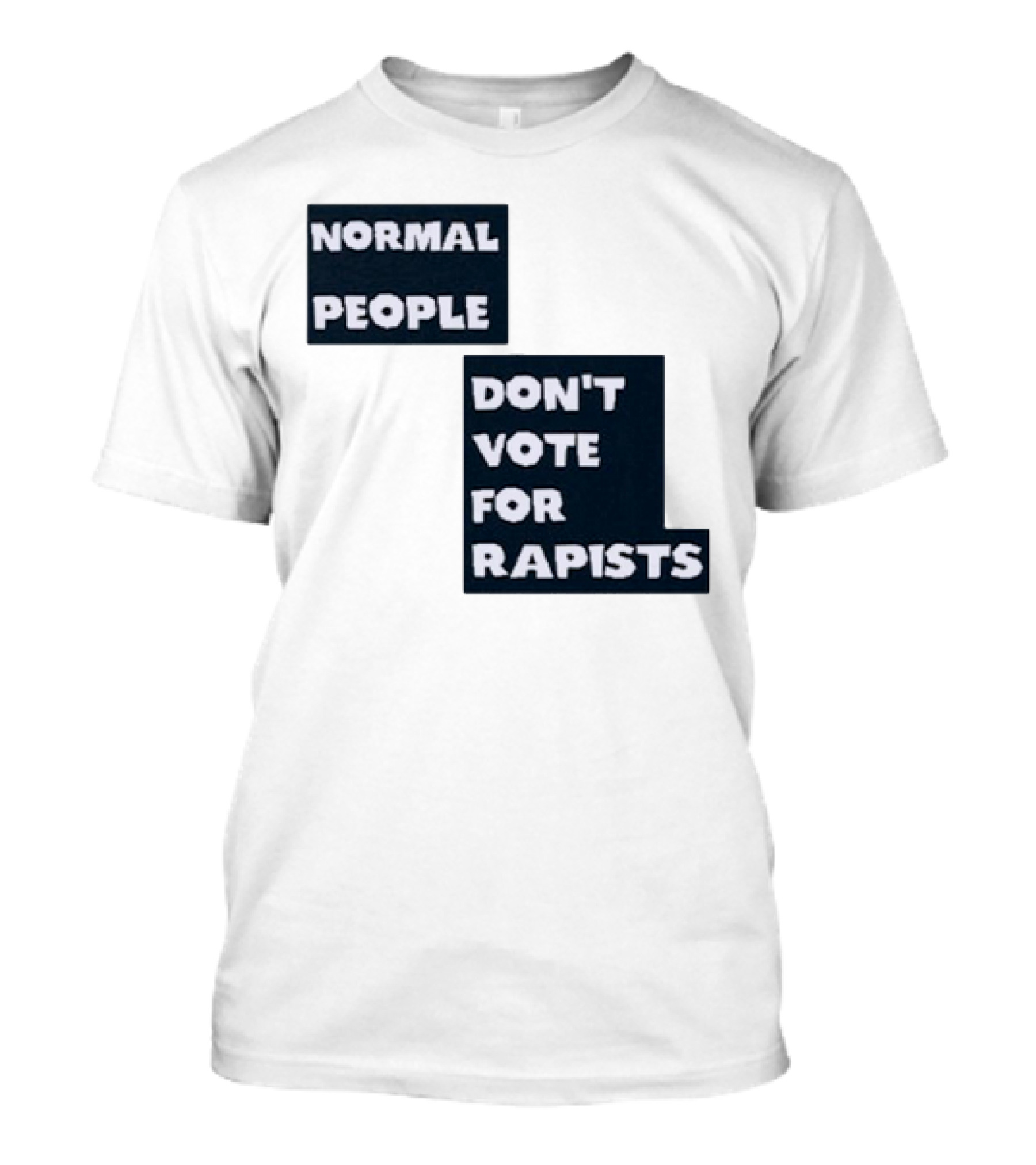 Normal People Don't Vote For Rapists T-Shirt