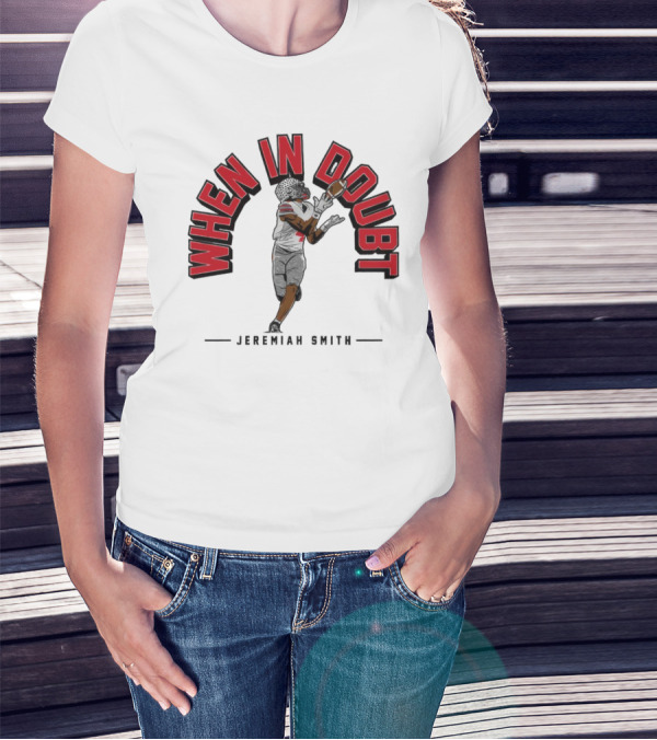 Ohio State Buckeyes Football When In Doubt Jeremiah Smith T-Shirt
