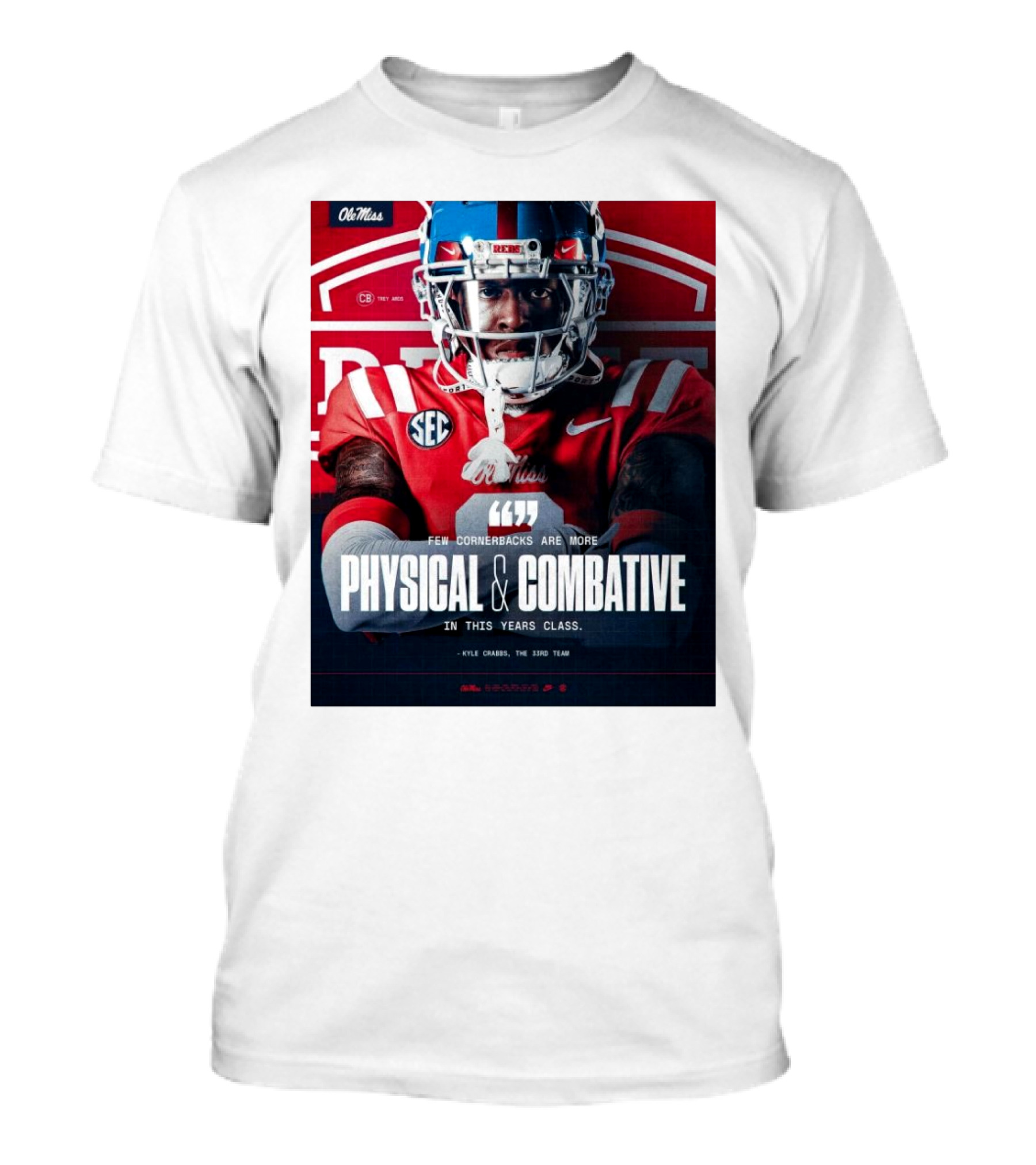 Ole Miss Rebels Football Few Cornerbacks Are More Physical & Combative Kyle Crabbs T-Shirt