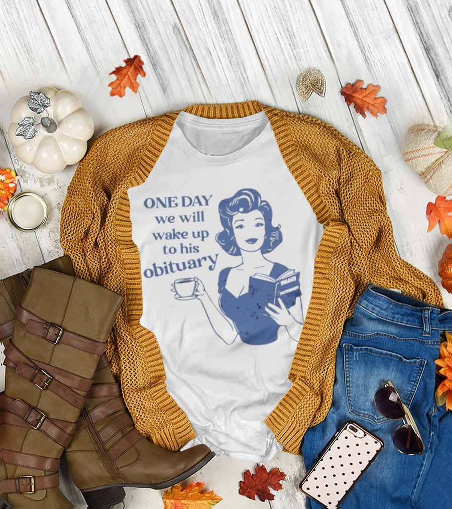 One Day We Will Wake Up To His Obituary Retro Lady With Book And Coffee T-Shirt