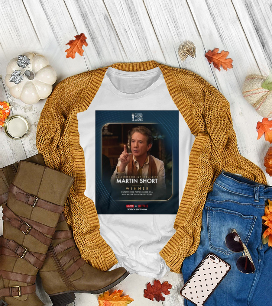 Screen Actors Guild Awards Only Murders In The Building Martin Short Winner Outstanding Performance By A Male Actor In A Comedy Series Netflix T-Shirt