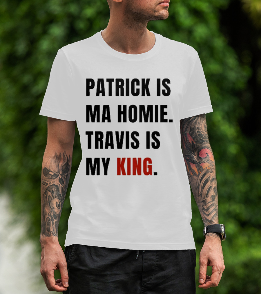 Patrick Is Mahomie Travis Is My King T-Shirt