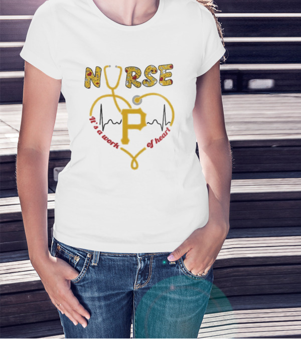 Pittsburgh Pirates Nurses 2025 Baseball Appreciation Night Heart Of Gold T-Shirt