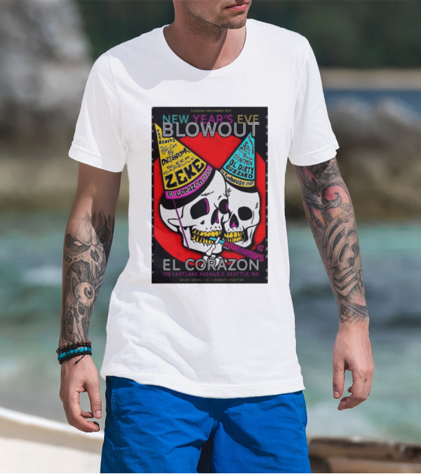 Tuesday December 31st New Year’s Eve Blowout El Corazon Seattle WA 109 Eastlake Avenue E T-Shirt