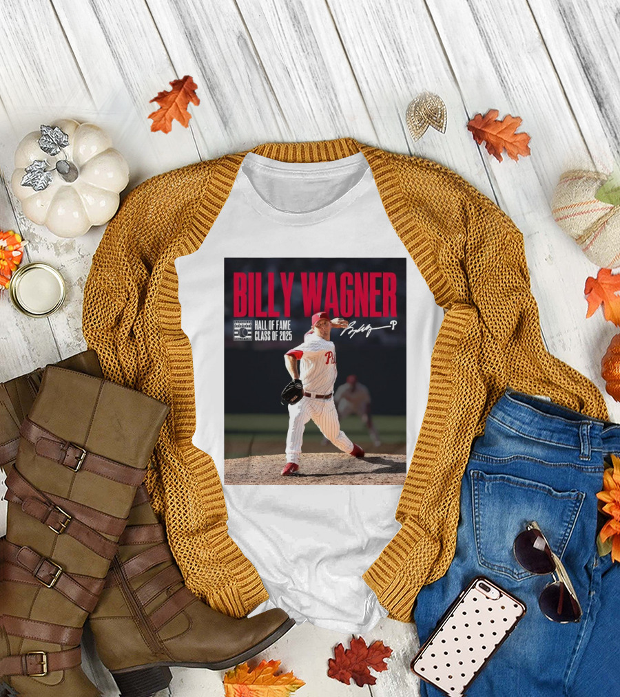 Billy Wagner Philadelphia Phillies Hall of Fame Class of 2025 Signature T-Shirt