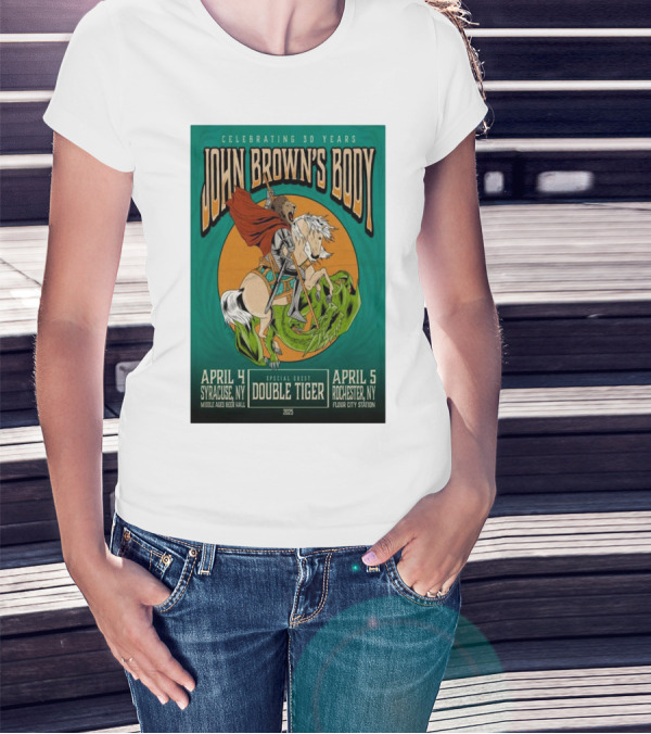 Celebrating 30 Years John Brown’s Body April 2025 Special Guest Double Tiger Syracuse NY Rochester NY T-Shirt
