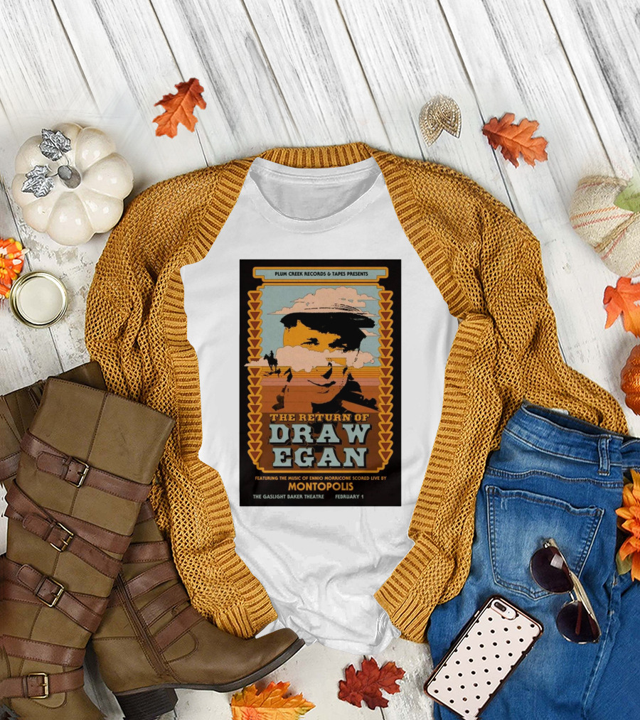 Plum Creek Records Tapes Presents The Return Of Draw Egan Featuring Ennio Morricone Score Live by Montopolis Gaslight Baker Theatre February 1 T-Shirt