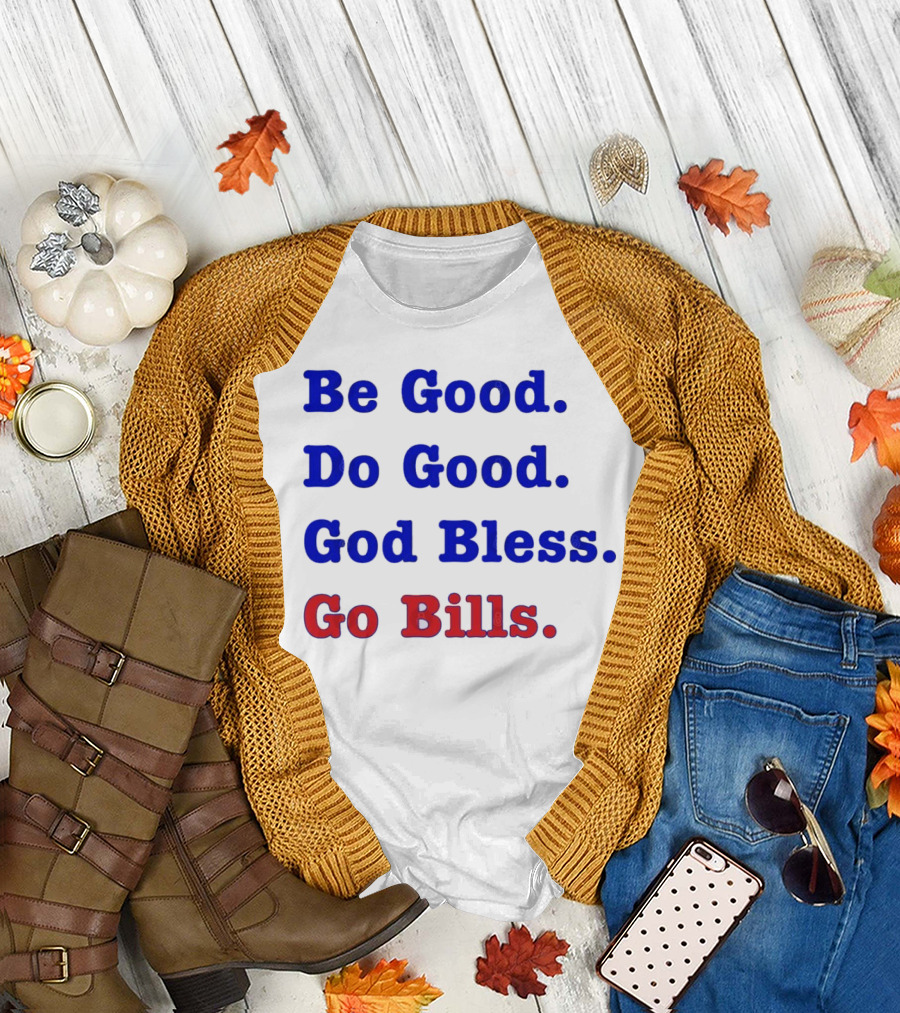 Be Good Do Good God Bless Go Bills Josh Allen From An Mvp T-Shirt