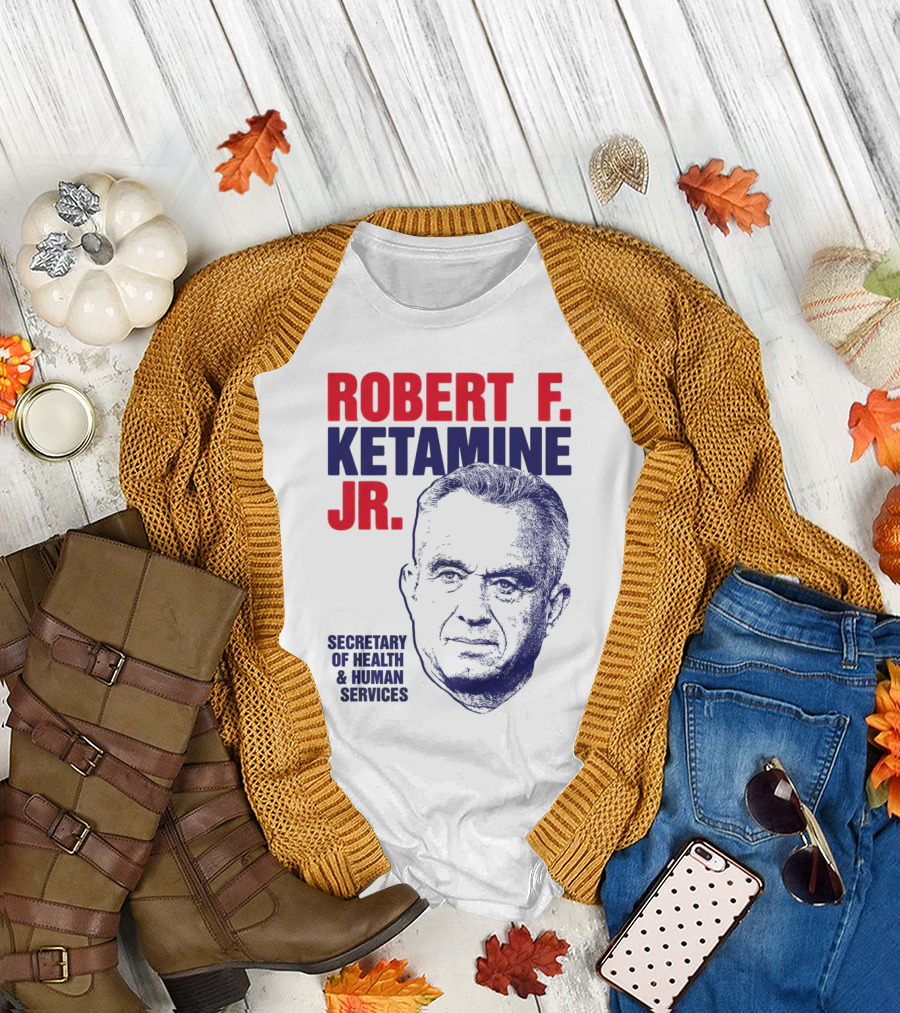 Robert F. Ketamine Jr. Secretary of Health & Human Services T-Shirt