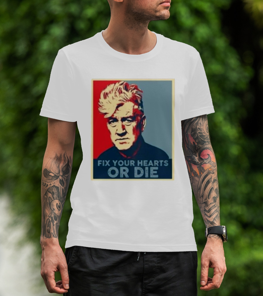 Fix Your Hearts Or Die David Lynch Portrait T-Shirt