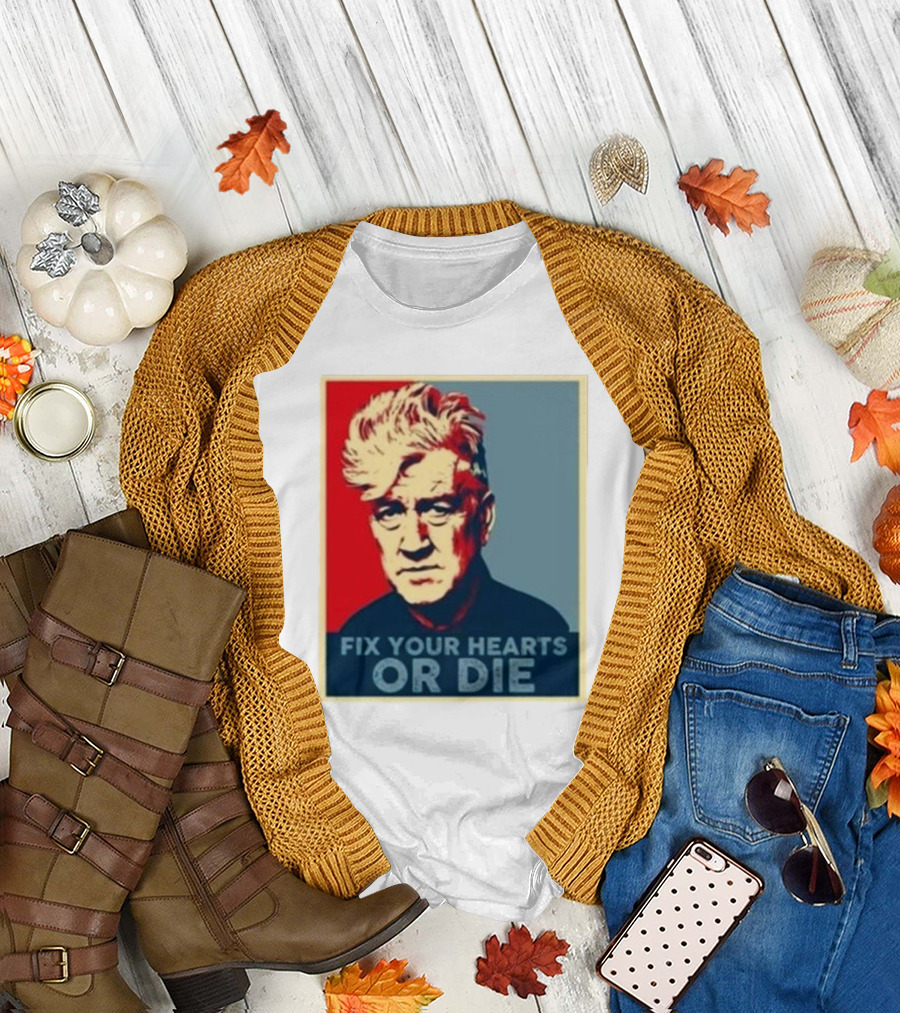 Fix Your Hearts Or Die David Lynch Portrait T-Shirt