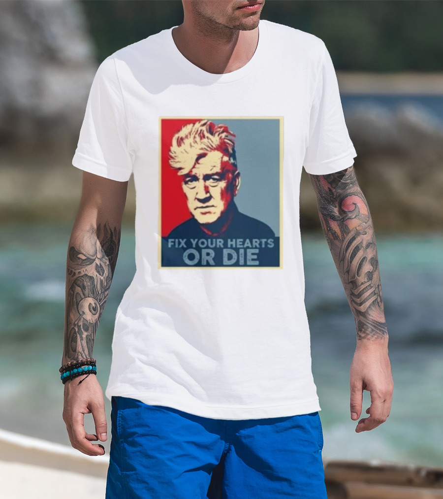 Fix Your Hearts Or Die David Lynch Portrait T-Shirt