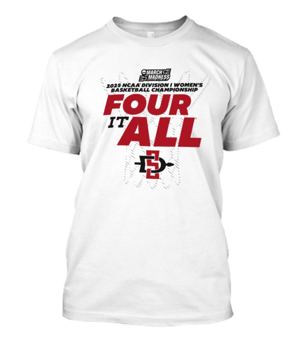 March Madness San Diego State Aztecs 2025 NCAA Division I Women’s Basketball Championship Four It All T-Shirt