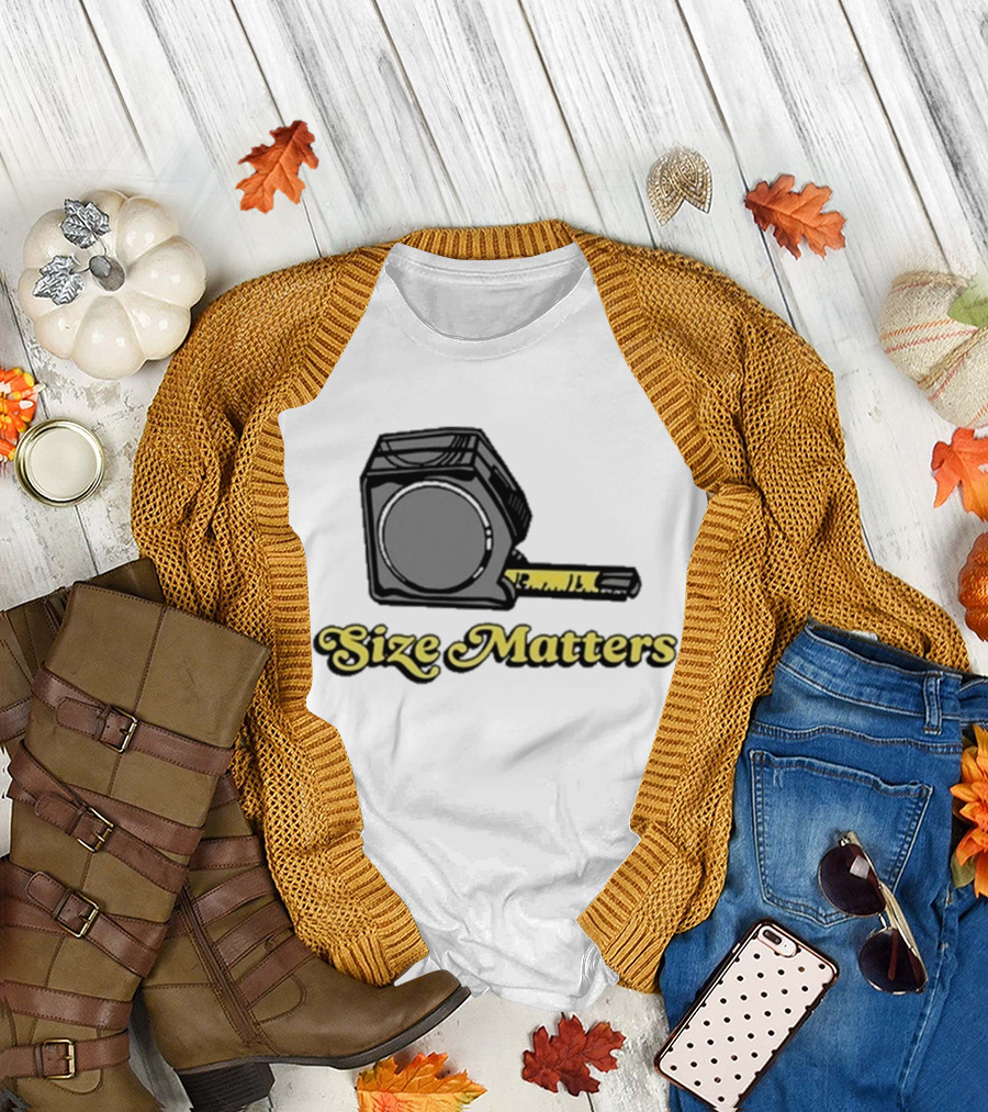 Size Matters Tape Measures T-Shirt