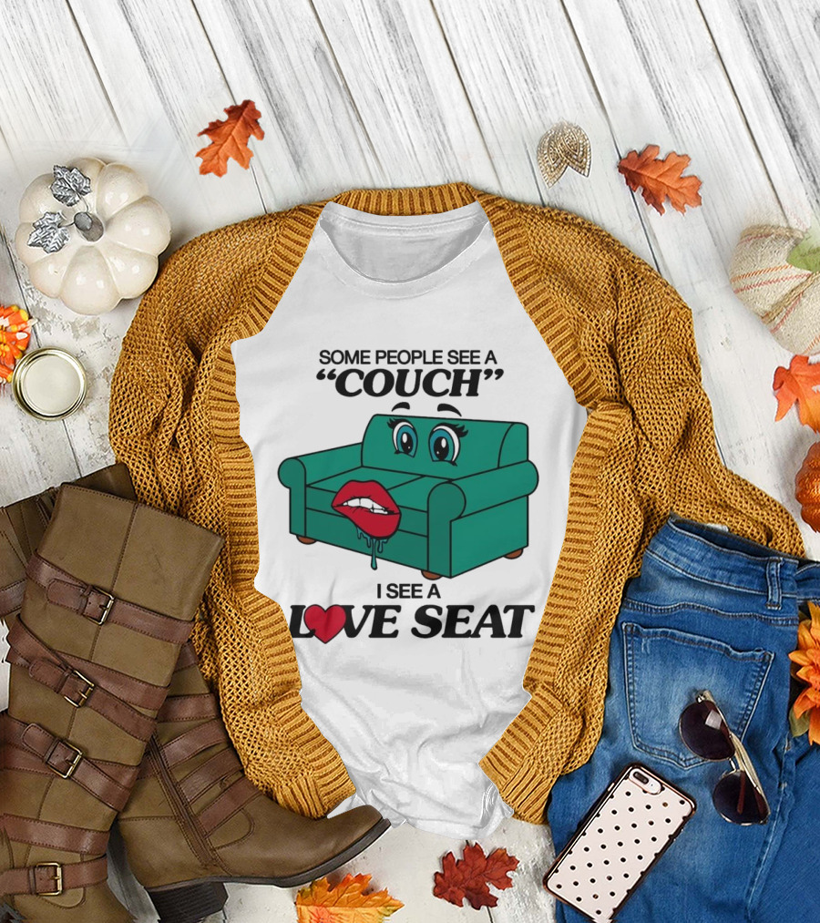Some People See A Couch with Lips and Eyes I See A Love Seat T-Shirt