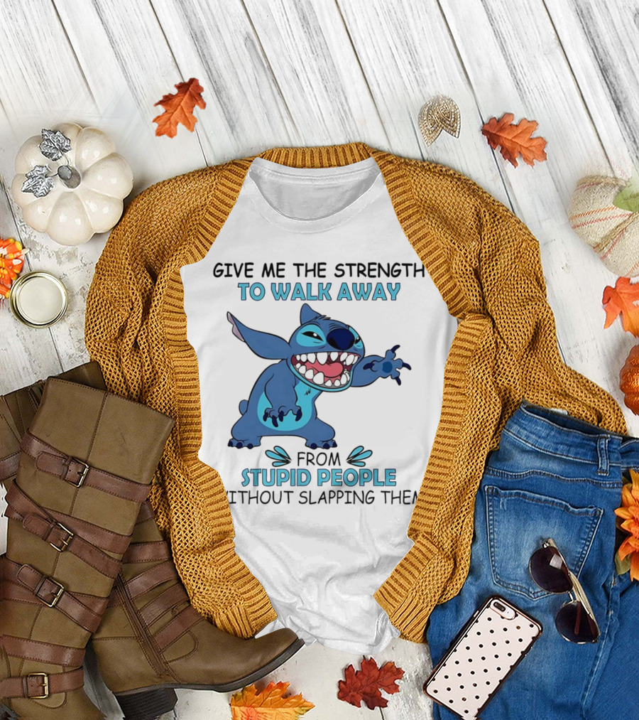 Stitch Give Me the Strength to Walk Away from Stupid People Without Slapping Them T-Shirt
