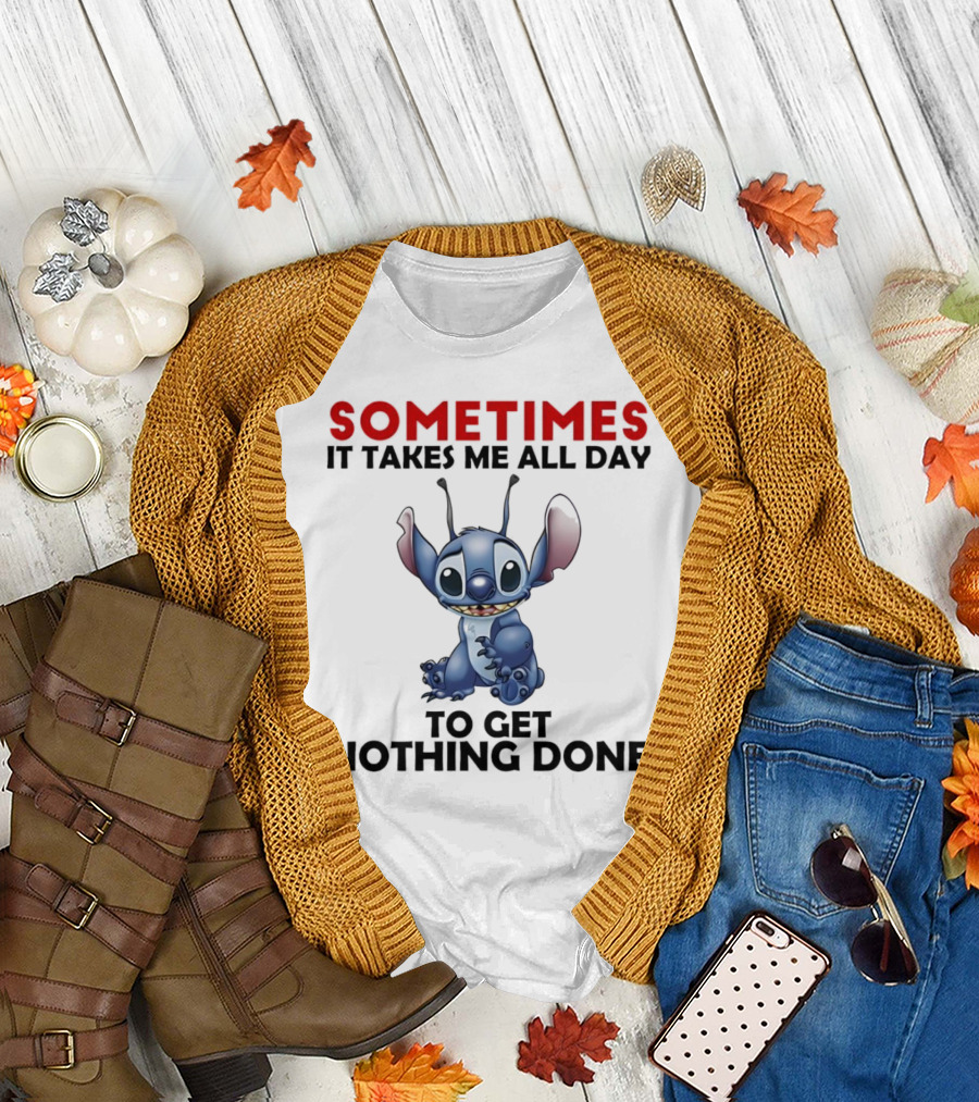 Stitch sometimes it takes me all day to get nothing done T-Shirt