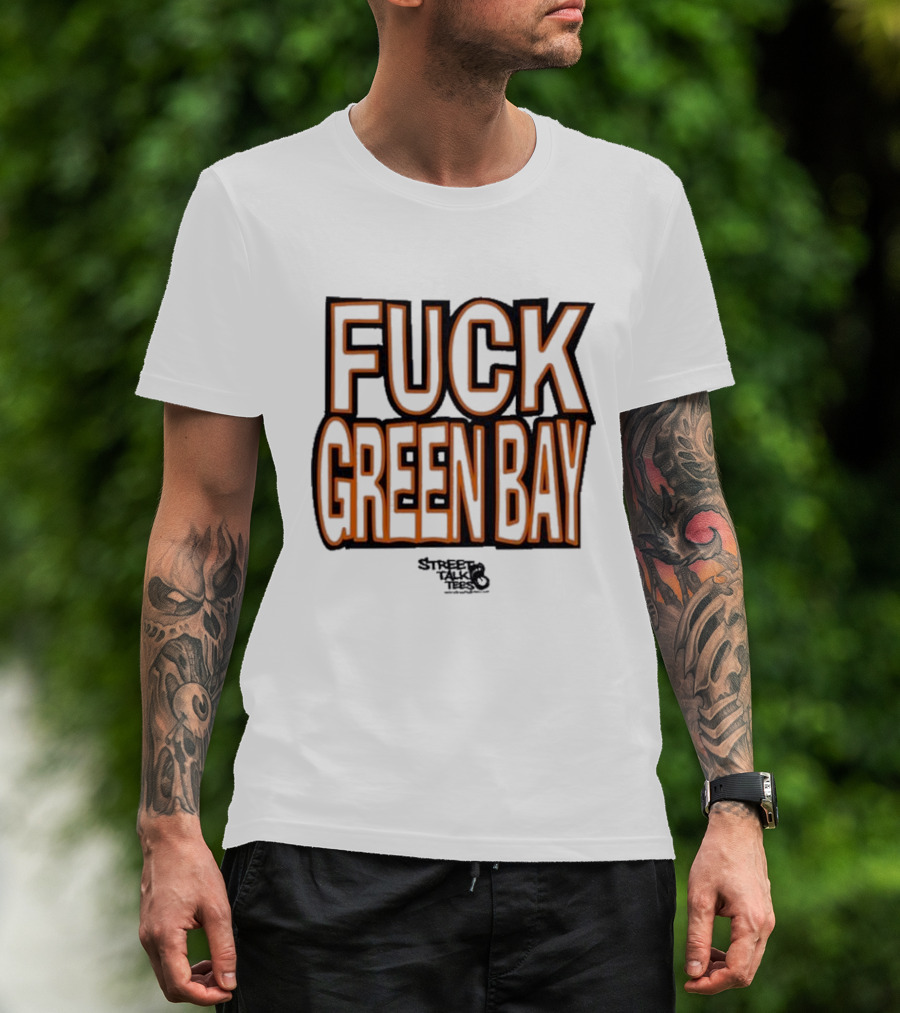 Fuck Green Bay Street Talks T-Shirt