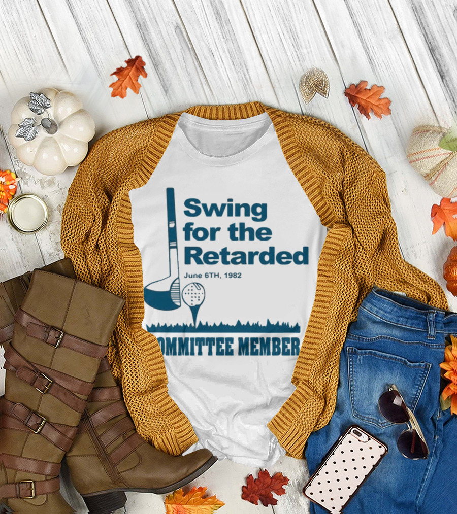Swing For The Retarded June 6th 1962 Committee Member T-Shirt