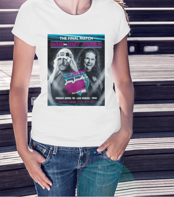 The Final Match Sabu Vs Joey Janela Spring Break 9 Las Vegas April 18 2025 7PM T-Shirt