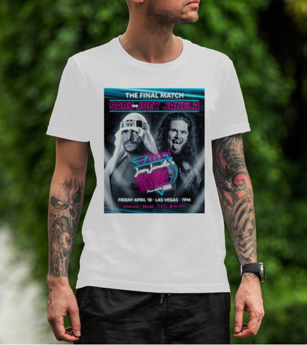 The Final Match Sabu Vs Joey Janela Spring Break 9 Las Vegas April 18 2025 7PM T-Shirt