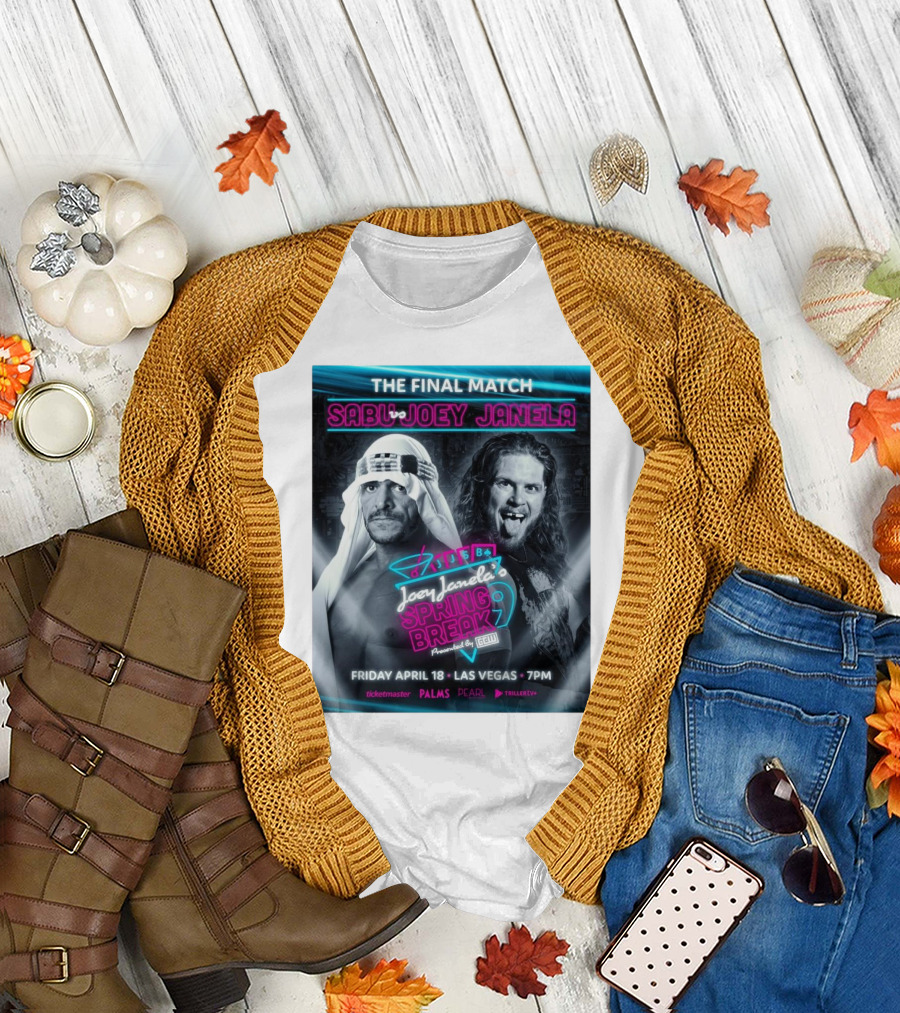 The Final Match Sabu vs Joey Janela Spring Break 9 Las Vegas April 18 2025 7PM T-Shirt
