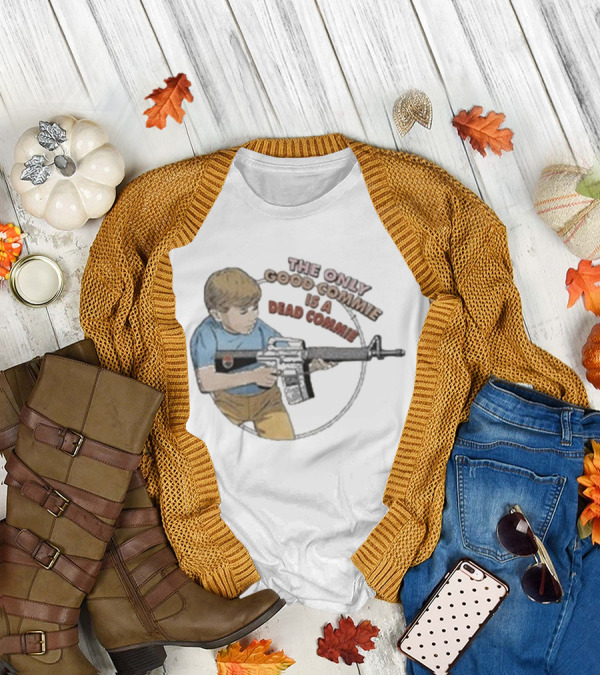 The Only Good Commie Is A Dead Commie Boy Holding Rifle T-Shirt